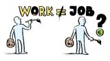 Work not equal to Job